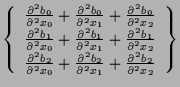 $\displaystyle \left\{ \begin{array}{c}
\frac{ \partial^2 b_0 }{ \partial^2 x_0 ...
...artial^2 x_1 } + \frac{ \partial^2 b_2 }{ \partial^2 x_2 }
\end{array} \right\}$