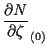 $\displaystyle \frac{ \partial N }{ \partial \zeta } _{(0)}$