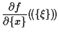 $\displaystyle \frac{ \partial f }{ \partial \{ x \} } ( \! ( \{ \xi \} ) \! )$