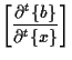 $\displaystyle \left[ \frac{ \partial {}^{t} \{ b \} }{ \partial {}^{t} \{ x \} } \right]$