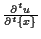 $ \frac{ \partial {}^{t} u }{ \partial {}^{t} \{ x \} } $