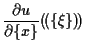 $\displaystyle \frac{ \partial u }{ \partial \{ x \} } ( \! ( \{ \xi \} ) \! )$