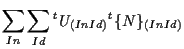 $\displaystyle \sum_{In} \sum_{Id}
{}^{t} U_{(In Id)} {}^{t} \{ N \} _{(In Id)}$