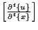 $ \left[ \frac{ \partial {}^{t} \{ u \} }{ \partial {}^{t} \{ x \} } \right] $