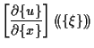 $\displaystyle \left[ \frac{ \partial \{ u \} }{ \partial \{ x \} } \right] ( \! ( \{ \xi \} ) \! )$