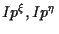 $Ip^\xi, Ip^\eta$