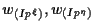 $w_{(Ip^\xi)}, w_{(Ip^\eta)}$