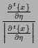 $\displaystyle \frac{
\frac{ \partial {}^{t} \{ x \} }{ \partial \eta }
}{
\left\vert \frac{ \partial {}^{t} \{ x \} }{ \partial \eta } \right\vert
}$