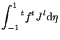 $\displaystyle \int_{-1}^1
{}^{t} f {}^{t} J^l
\mathrm{d} \eta$