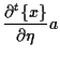 $\displaystyle \frac{ \partial {}^{t} \{ x \} }{ \partial \eta } a$