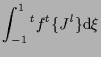 $\displaystyle \int_{-1}^1
{}^{t} f {}^{t} \{ J^l \}
\mathrm{d} \xi$