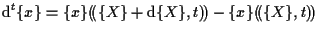 $\displaystyle \mathrm{d} {}^{t} \{ x \}
=
\{ x \} ( \! ( \{ X \} + \mathrm{d} \{ X \} , t ) \! )
- \{ x \} ( \! ( \{ X \} , t ) \! )$