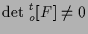 $\displaystyle \mathrm{det} \; {}_{o}^{t} [ F ] \neq 0$