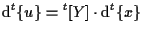 $\displaystyle \mathrm{d} {}^{t} \{ u \} = {}^{t} [ Y ] \cdot \mathrm{d} {}^{t} \{ x \}$