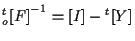 $\displaystyle { {}_{o}^{t} [ F ] } ^ { -1 } = [ I ] - {}^{t} [ Y ]$