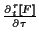 $ \frac{ \partial {}_{t}^{\tau} [ F ] }{ \partial \tau } $