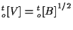 $\displaystyle {}_{o}^{t} [ V ] = { {}_{o}^{t} [ B ] } ^ { 1/2 }$