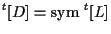 $\displaystyle {}^{t} [ D ] = \mathrm{sym} \; { {}^{t} [ L ] }$