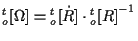 $\displaystyle {}_{o}^{t} [ \Omega ]
=
{}_{o}^{t} [ \dot{R} ] \cdot { {}_{o}^{t} [ R ] } ^ { -1 }$