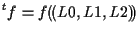 $\displaystyle {}^{t} f = f ( \! ( L0, L1, L2 ) \! )$