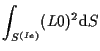 $\displaystyle \int_{S^{(Ie)}}
(L0)^2
\mathrm{d} S$