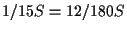 $\displaystyle 1/15 S
=
12/180 S$