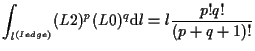 $\displaystyle \int_{l^{(Iedge)}}
(L2)^p (L0)^q
\mathrm{d} l
=
l \frac{p! q!}{(p + q + 1)!}$