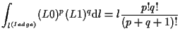 $\displaystyle \int_{l^{(Iedge)}}
(L0)^p (L1)^q
\mathrm{d} l
=
l \frac{p! q!}{(p + q + 1)!}$