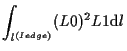 $\displaystyle \int_{l^{(Iedge)}}
(L0)^2 L1
\mathrm{d} l$