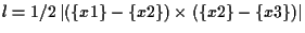 $\displaystyle l = 1/2 \left\vert ( \{ x1 \} - \{ x2 \} ) \times ( \{ x2 \} - \{ x3 \} ) \right\vert$