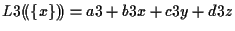 $\displaystyle L3 ( \! ( \{ x \} ) \! ) = a3 + b3 x + c3 y + d3 z$