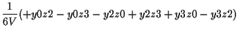 $\displaystyle \frac{1}{6 V}
(+ y0 z2 - y0 z3 - y2 z0 + y2 z3 + y3 z0 - y3 z2)$