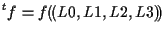 $\displaystyle {}^{t} f = f ( \! ( L0, L1, L2, L3 ) \! )$