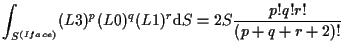 $\displaystyle \int_{S^{(Iface)}}
(L3)^p (L0)^q (L1)^r
\mathrm{d} S
=
2 S \frac{p! q! r!}{(p + q + r + 2)!}$