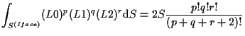 $\displaystyle \int_{S^{(Iface)}}
(L0)^p (L1)^q (L2)^r
\mathrm{d} S
=
2 S \frac{p! q! r!}{(p + q + r + 2)!}$