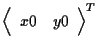 $\displaystyle {
\left \langle \begin{array}{cc}
x0 & y0
\end{array} \right \rangle
} ^ { T }$