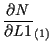 $\displaystyle \frac{ \partial N }{ \partial L1 } _{(1)}$