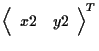 $\displaystyle {
\left \langle \begin{array}{cc}
x2 & y2
\end{array} \right \rangle
} ^ { T }$