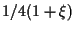 $\displaystyle 1/4 (1 + \xi)$