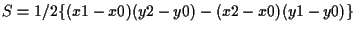 $\displaystyle S = 1/2 \{ (x1 - x0) (y2 - y0) - (x2 - x0) (y1 - y0) \}$