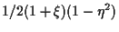 $\displaystyle 1/2 (1 + \xi) (1 - \eta^2)$