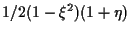 $\displaystyle 1/2 (1 - \xi^2) (1 + \eta)$