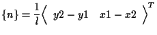 $\displaystyle \{ n \}
=
\frac{1}{l}
{
\left \langle \begin{array}{cc}
y2 - y1 & x1 - x2
\end{array} \right \rangle
} ^ { T }$