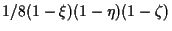 $\displaystyle 1/8 (1 - \xi) (1 - \eta) (1 - \zeta)$