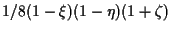 $\displaystyle 1/8 (1 - \xi) (1 - \eta) (1 + \zeta)$