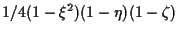 $\displaystyle 1/4 (1 - \xi^2) (1 - \eta) (1 - \zeta)$