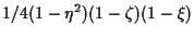 $\displaystyle 1/4 (1 - \eta^2) (1 - \zeta) (1 - \xi)$