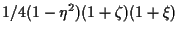 $\displaystyle 1/4 (1 - \eta^2) (1 + \zeta) (1 + \xi)$