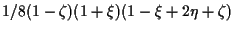 $\displaystyle 1/8 (1 - \zeta) (1 + \xi) (1 - \xi + 2 \eta + \zeta)$