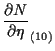 $\displaystyle \frac{ \partial N }{ \partial \eta } _{(10)}$